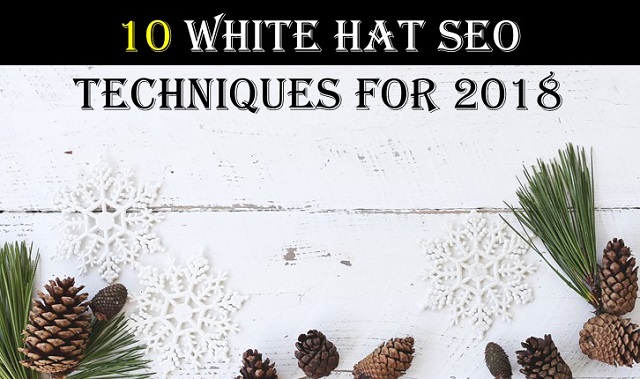 10 White Hat SEO Techniques for 2018