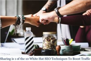 Sharing is 1 of the 10 White Hat Seo Techniques To Boost Traffic