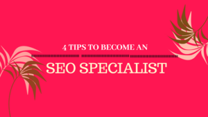 4 Tips to Become an SEO Specialist in 2018
