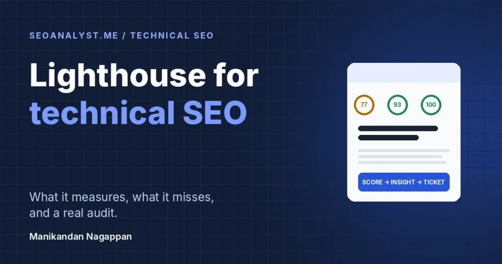 Lighthouse for technical SEO: what it measures, what it misses, and a real audit, by Manikandan Nagappan